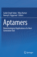 Aptamers: Biotechnological Applications of a Next Generation Tool