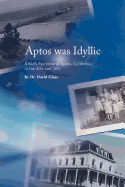 Aptos Was Idyllic: A Kid's Eye View of Aptos, California in the 40's and 50's