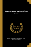 Apuntaciones Lexicogrficas; Volume 3