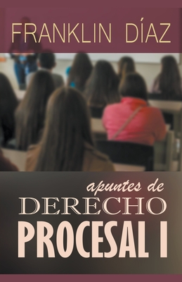 Apuntes de Derecho Procesal 1 - D?az, Franklin