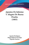 Apuntes De Informe Y Alegato De Buena Prueba (1883)