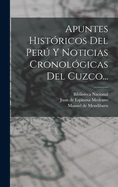 Apuntes Historicos del Peru y Noticias Cronologicas del Cuzco...