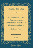 Apuntes Para Una Biblioteca de Escritores Espanoles Contemporaneos, Vol. 2: En Proso y Verso (Classic Reprint)