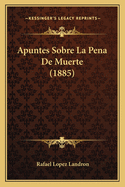 Apuntes Sobre La Pena De Muerte (1885)