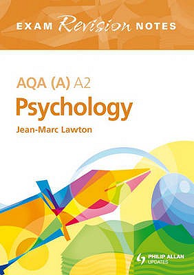 AQA (A) A2 Psychology Exam Revision Notes - Lawton, Jean-Marc