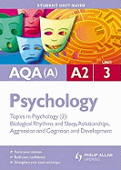 AQA (A) A2 Psychology: Topics in Psychology - Biological Rhythms and Sleep, Relationships, Aggression and Cognition and Development