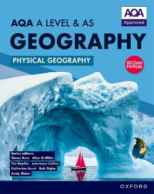 AQA A Level & AS Geography: Physical Geography second edition Student Book - Ross, Simon, and Griffiths, Alice, and Bayliss, Tim (Series edited by)