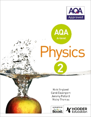 AQA A Level Physics Student Book 2 - England, Nick, and Pollard, Jeremy, and Thomas, Nicky