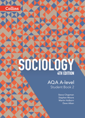 AQA A Level Sociology Student Book 2 - Chapman, Steve, and Holborn, Martin, and Moore, Stephen