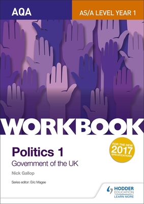 AQA AS/A-level Politics workbook 1: Government of the UK - Gallop, Nick