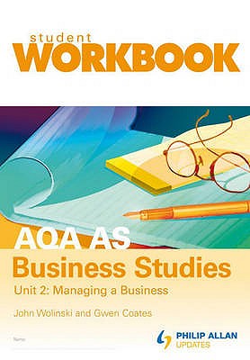 AQA AS Business Studies: Student Workbook: Managing a Business - Wolinski, John, and Coates, Gwen