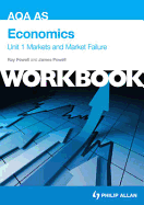 AQA AS Economics Unit 1 Workbook: Markets and Market Failure