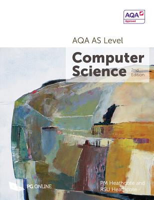 AQA AS Level Computer Science - Heathcote, P M, and Heathcote, R Su