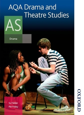 AQA Drama and Theatre Studies AS - Fielder, Su, and Friday, Pat