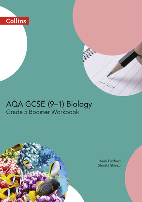 AQA GCSE Biology 9-1 Grade 5 Booster Workbook - Foxford, Heidi, and Shirazi, Shaista