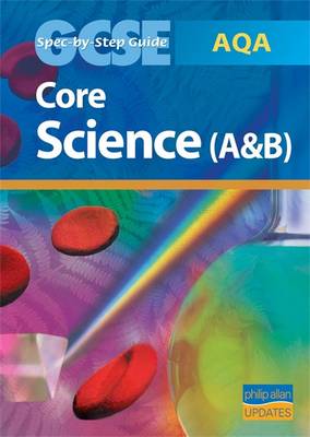 AQA GCSE Core Science (A and B) Spec by Step Guide - English, Nigel