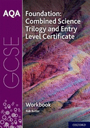 AQA GCSE Foundation: Combined Science Trilogy and Entry Level Certificate Workbook: Get Revision with Results