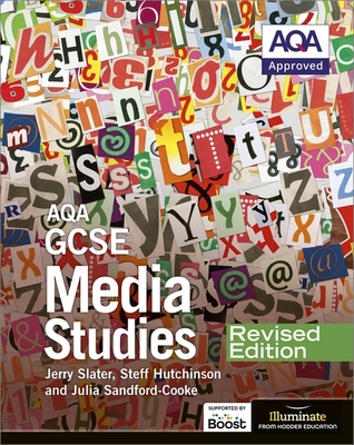 AQA GCSE Media Studies - Revised Edition - Slater, Jerry, and Sandford-Cooke, Julia, and Hutchinson, Steff