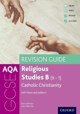 AQA GCSE Religious Studies B: Catholic Christianity with Islam and Judaism Revision Guide - Power, Harriet, and Worden, David