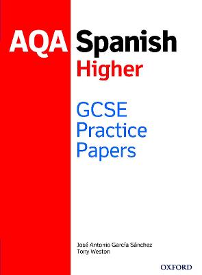AQA GCSE Spanish Higher Practice Papers - Weston, Tony, and Antonio GarcA a SA!nchez, JosA (c)