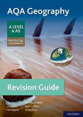 AQA Geography for A Level & AS Physical Geography Revision Guide - Bayliss, Tim (Series edited by), and Griffiths, Alice (Series edited by), and Collins, Lawrence