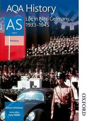 Aqa History as Unit 2 Life in Nazi Germany, 1933-1945 - Whitfield, Robert, and Waller, Sally (Editor)