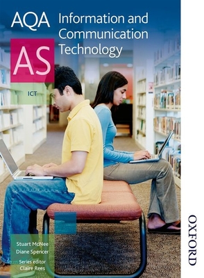 AQA Information and Communication Technology AS - Spencer, Diane, and McNee, Stuart