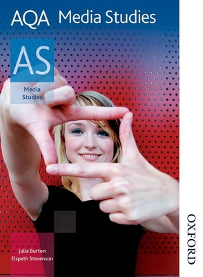 AQA Media Studies as: Student Book - Burton, Julia (Volume editor), and Stevenson, Elspeth