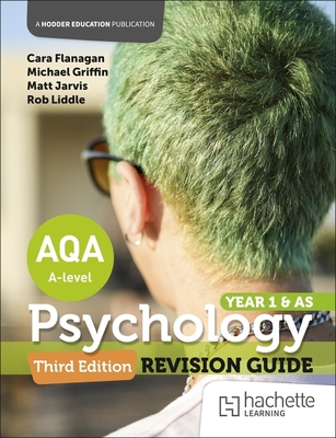 AQA Psychology for A Level: Year 1 and AS Revision Guide Third edition - Flanagan, Cara, and Jarvis, Matt, and Liddle, Rob
