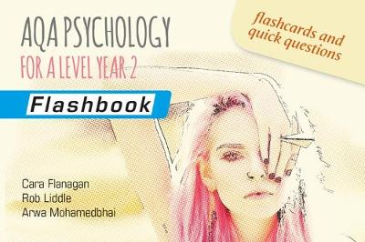 AQA Psychology for A Level Year 2: Flashbook - Flanagan, Cara, and Liddle, Rob, and Mohamedbhai, Arwa