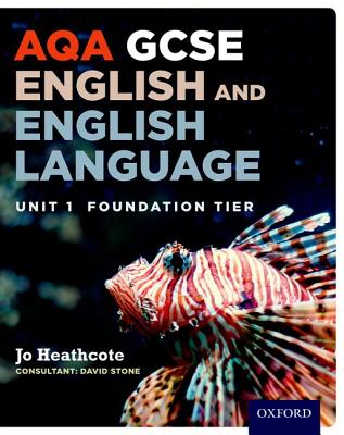 AQA Unit 1 GCSE English & English Language Foundation Tier Student Book - Heathcote, Jo