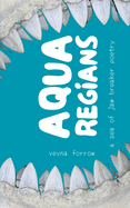 Aqua Regians: a sea of jaw breaker poetry: Softcover B&W Edition