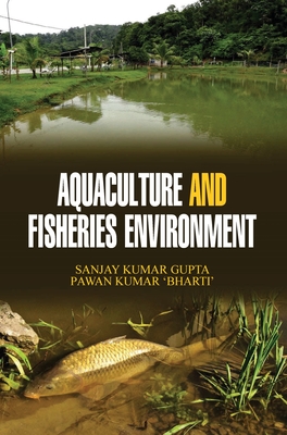 Aquaculture and Fisheries Environment - Gupta, Sanjay Kumar