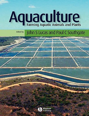 Aquaculture: Farming Aquatic Animals and Plants - Lucas, John S (Editor), and Southgate, Paul C (Editor)