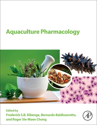 Aquaculture Pharmacology - Kibenge, Frederick S B (Editor), and Baldisserotto, Bernardo (Editor), and Chong, Roger Sie-Maen (Editor)