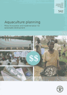 Aquaculture Planning: Policy Formulation and Implementation for Sustainable Development: Fao Fisheries and Aquaculture Technical Paper No. 542