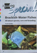 Aqualog Special - Fishes of Brackish Waters: All About Species, Care and Breeding