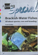 Aqualog Special - Fishes of Brackish Waters: All About Species, Care and Breeding - Schafer, Frank