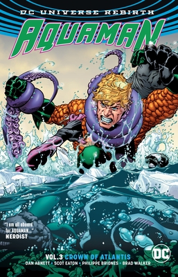 Aquaman Vol. 3: Crown of Atlantis (Rebirth) - Abnett, Dan