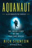 Aquanaut: The Inside Story of the Thai Cave Rescue