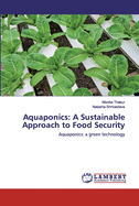 Aquaponics: A Sustainable Approach to Food Security