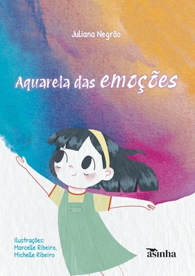 Aquarela das emo??es - Negr?o, Juliana, and Ribeiro, Marcelle (Illustrator), and Ribeiro, Michelle (Illustrator)