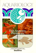 Aquariology: Fish Anatomy, Physiology, and Nutrition