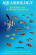 Aquariology: Fish Diseases & Water Chemistry