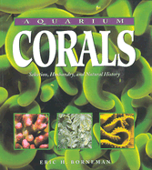 Aquarium Corals: Selection, Husbandry, and Natural History - Borneman, Eric H, and Veron, J E N (Foreword by)