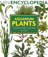 Aquarium Plants: Comprehensive Coverage, from Growing Them to Perfection to Choosing the Best Varieties. Peter Hiscock