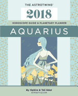 Aquarius 2018: The AstroTwins' Horoscope Guide & Planetary Planner