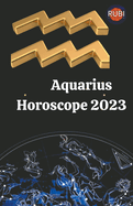 Aquarius Horoscope 2023