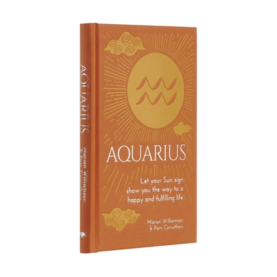 Aquarius: Let Your Sun Sign Show You the Way to a Happy and Fulfilling Life - Williamson, Marion, and Carruthers, Pam