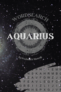 Aquarius Wordsearch: The Ultimate Astrology Word Search Revealing Your Zodiac Sign Traits and Characteristics